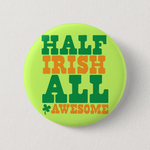 HALF IRISH ALL PHANTASTISCHER lustiger St Patrick' Button