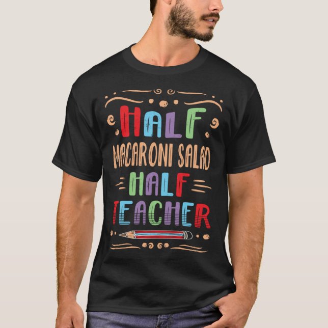 Half Macaroni Salad Half Teacher Pasta Salad Foodi T-Shirt (Vorderseite)