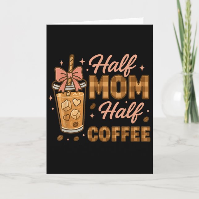 Half Mom Half Coffee Iced Coffee Mom Life Graphic  Karte (Vorderseite)