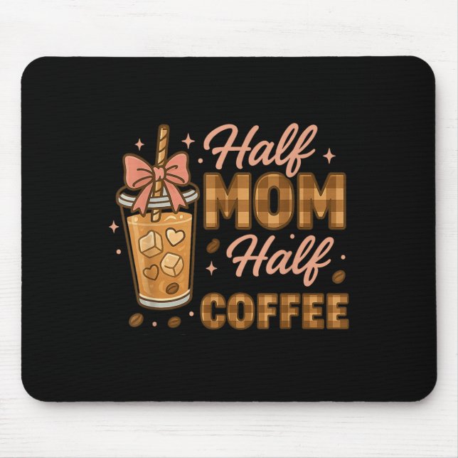 Half Mom Half Coffee Iced Coffee Mom Life Graphic  Mousepad (Vorne)