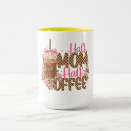 Half Mom Half Coffee Shirt – Cute Mother’s Day  Tasse