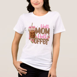 Half Mom Half Coffee Shirt – Süßer Muttertag