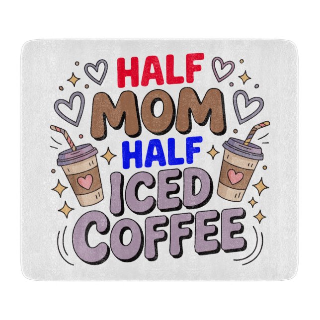 half mom half iced coffee schneidebrett (Vorderseite)