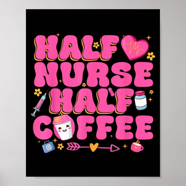 Half Nurse Half Coffee Nurse  Poster (Vorne)