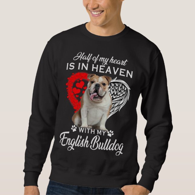 Half Of My Heart Is In Heaven With My English Bull Sweatshirt (Vorderseite)