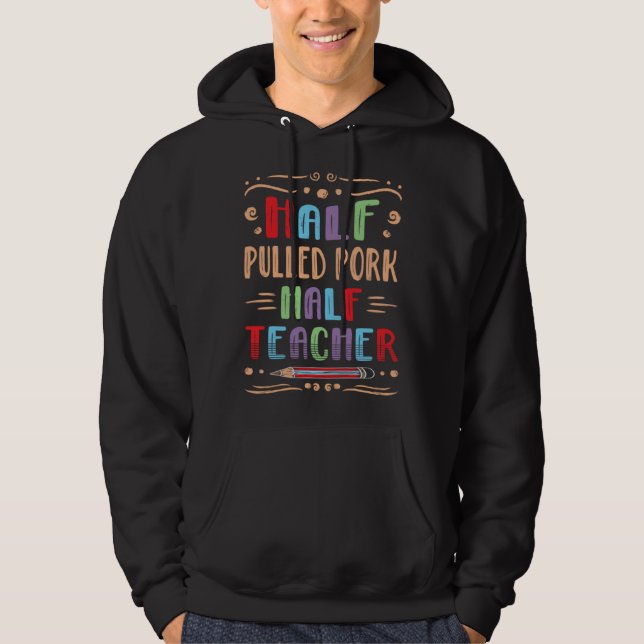 Half Pulled Pork Half Teacher Barbecue Foodie Meat Hoodie (Vorderseite)