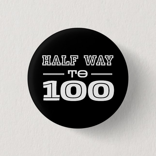 Half Way 100 Funny 50th Birthday  Button (Vorderseite)