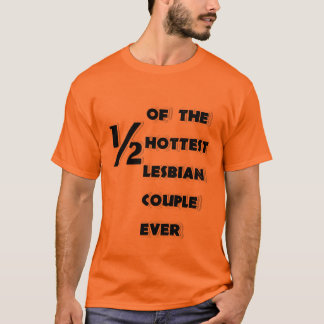 Hälfe des heißesten lesbischen Paar-überhaupt T-Shirt