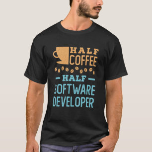 Hälfte des Kaffees Software-Entwickler T-Shirt