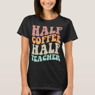 Hälfte Kaffee halbe Lehrerin Frauen erster Schulta T-Shirt