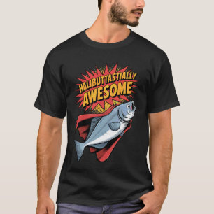 Halibut-tastisch großartiger Angelhumor-Entwurf T-Shirt