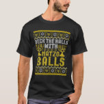 Hallen mit Matzo-Balls stürzen Ugly Hanukkah T-Shirt<br><div class="desc">Deck die Hallen mit Matzo Balls Ugly Hanukah Sweater Shirt</div>