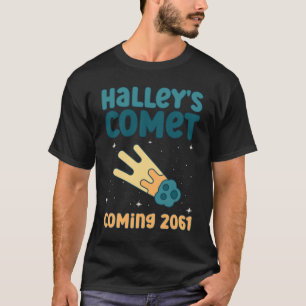 Halleys Comet Coming 2061 - Comet Astronomical T-Shirt