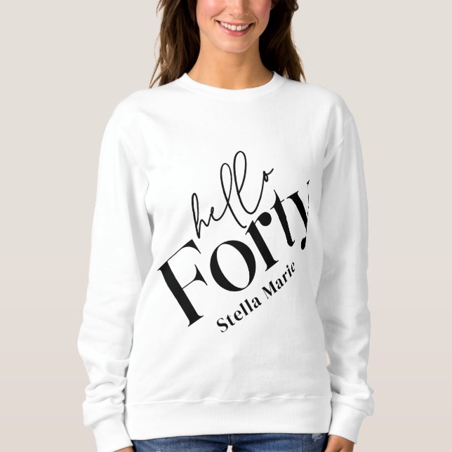 Hallo 40 moderne minimale elegante 40. Geburtstag Sweatshirt (Vorderseite)