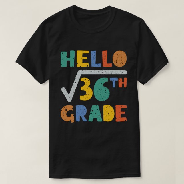 Hallo 6. Klasse Funny Square Wurzel von 36 Mathema T-Shirt (Design vorne)