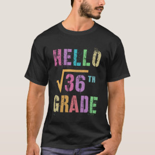 HALLO 6. Klasse Quadratwurzel von 36 Mathe Streber T-Shirt