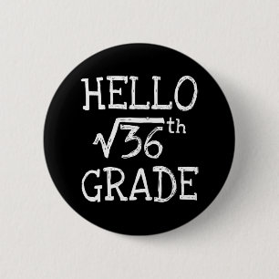 Hallo 6. Klasse Square Wurzel von 36 ersten Tag zu Button