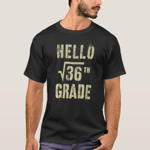 Hallo 6. Klasse Square Wurzel von 36 Mathe Stud Sq T-Shirt