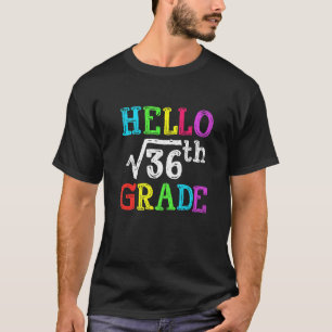 Hallo 6. Klasse Square Wurzel von 36 Mathematik wi T-Shirt