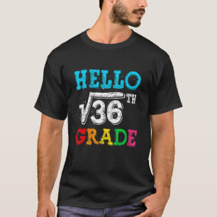 Hallo 6. Klasse Square Wurzel von 36 Mathematik wi T-Shirt
