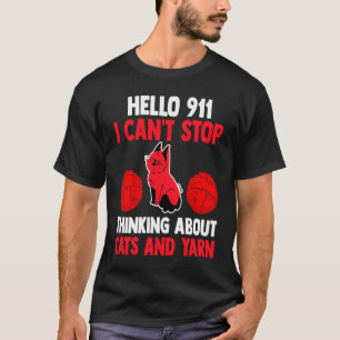 Hallo 911 Ich kann nicht aufhören, über Katzen und T-Shirt