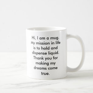 Hallo, bin ich eine Tasse. Mein Auftrag im Leben Tasse