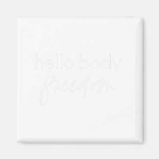 Hallo Body Freedom Original Women's Tshirt Magnet