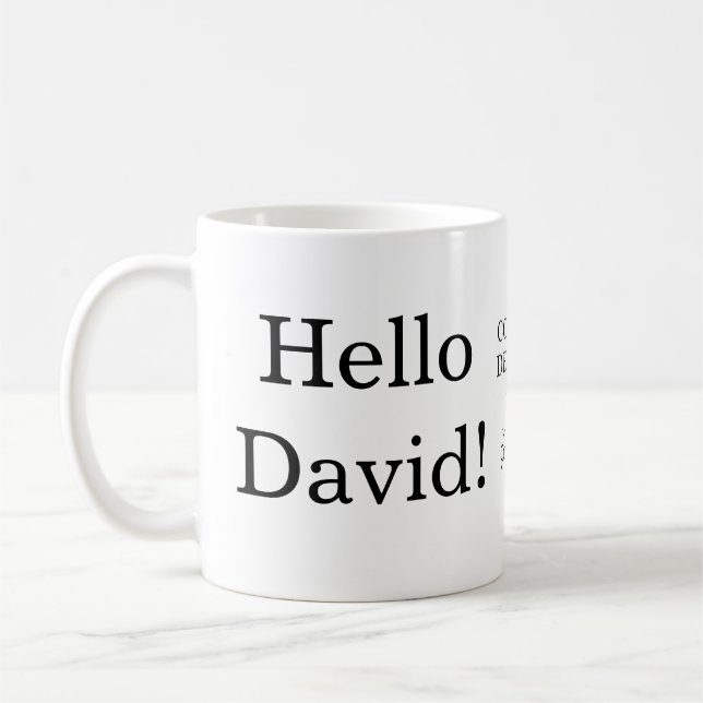 Hallo David! Hallo!Tasse Kaffeetasse (Links)