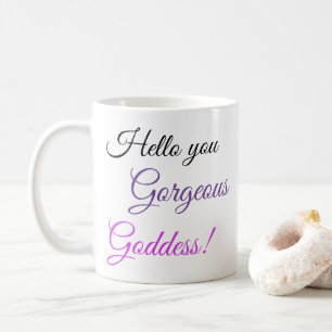 Hallo, du großartige Göttin! Kaffeetasse