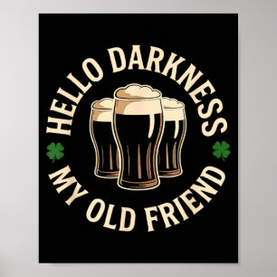 Hallo Dunkelheit alter Freund irisches Bier St. Pa Poster