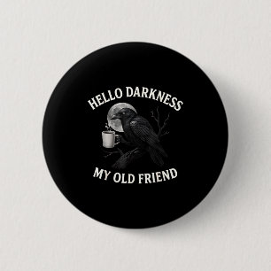 Hallo Dunkelheit mein alter Freund Crow Coffee Sok Button