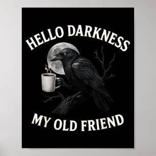 Hallo Dunkelheit mein alter Freund Crow Coffee Sok Poster