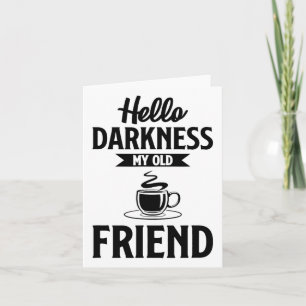 Hallo Dunkelheit mein alter Freund Funny Coffee S Karte