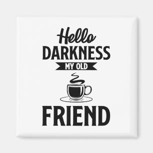 Hallo Dunkelheit mein alter Freund Funny Coffee S Magnet