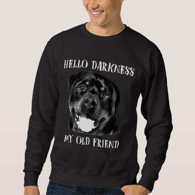 Hallo Dunkelheit mein alter Freund Funny Dog Rottw Sweatshirt (Vorderseite)