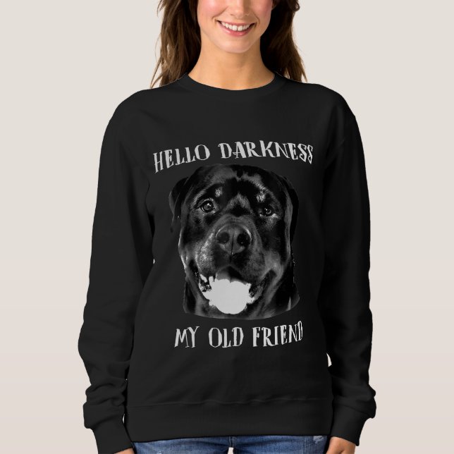 Hallo Dunkelheit mein alter Freund Funny Dog Rottw Sweatshirt (Vorderseite)