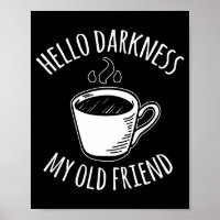 Hallo Dunkelheit mein alter Freund Kaffee