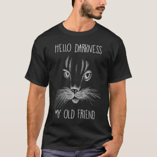 Hallo Dunkelheit mein alter Freund Katze T-Shirt