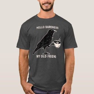 Hallo Dunkelheit mein alter Freund Krähe Kaffee Gr T-Shirt