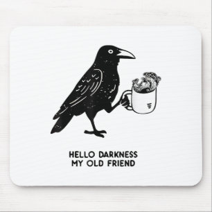 Hallo Dunkelheit mein alter Freund Meme Krähe trin Mousepad