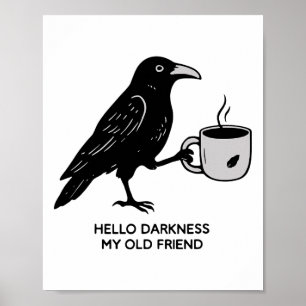Hallo Dunkelheit mein alter Freund Raven Kaffee Sp Poster