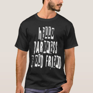 Hallo Dunkelheit mein alter Freund T-Shirt