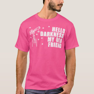 Hallo Dunkelheit Telescope Stargazing Astronomie L T-Shirt