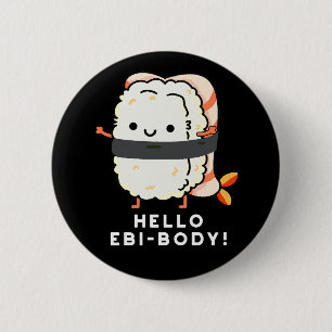 Hallo Ebi-body Funny Ebi Sushi Pun Dark BG Button