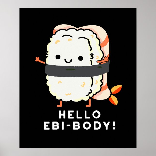 Hallo Ebi-body Funny Ebi Sushi Pun Dark BG Poster (Vorne)
