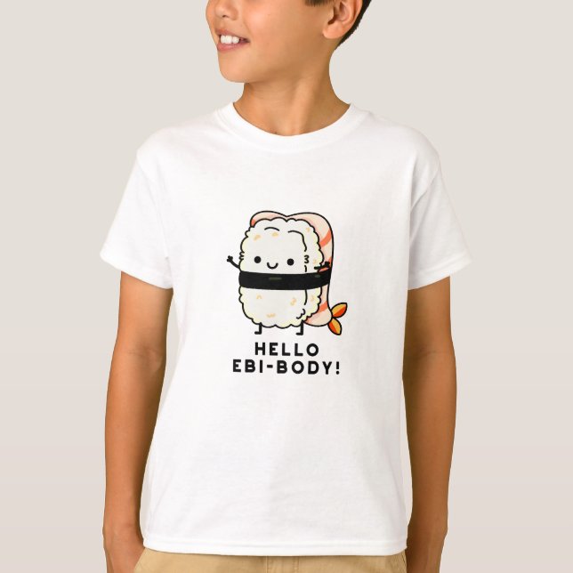 Hallo Ebi-body Funny Ebi Sushi Pun T-Shirt (Vorderseite)