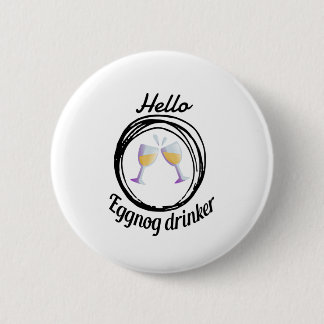 Hallo eggnog trinker, Trinksaison Button