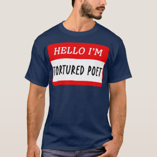 Hallo, ein gefolterter Dichter TShirt