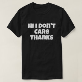 Hallo, es ist mir egal, dass Funny Spaß Jokes ein T-Shirt