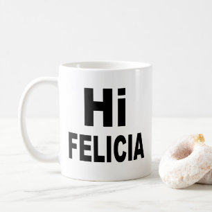 Hallo Felicia-Tschüss Felicia Kaffeetasse